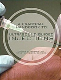 A Practical Handbook to Ultrasound Guided Injections (Paperback)