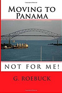 Moving to Panama - Not for Me! (Paperback)
