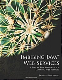 Imbibing Java Web Services: A Step by Step Approach for Learning Web Services (Paperback)