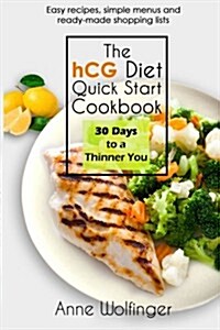 The hCG Diet Quick Start Cookbook: 30 Days to a Thinner You (Paperback)