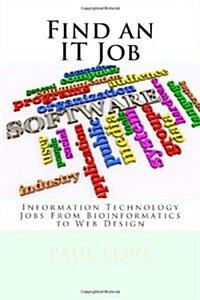 Find an It Job: Information Technology Careers from Bioinformatics to Web Design (Paperback)
