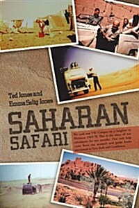 Saharan Safari: We Took Our VW Camper on a Freighter to Morocco 1969-70 This Is the Story of Our Adventures for Ten Months. Our Only H (Paperback)