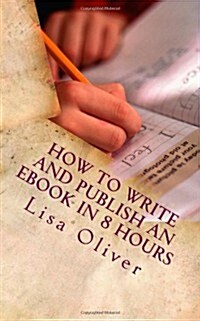 How to Write and Publish an Ebook in 8 Hours (Paperback)