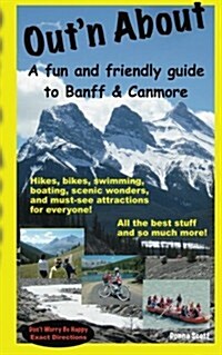 Outn About - A fun and friendly guide to Banff and Canmore (Paperback)