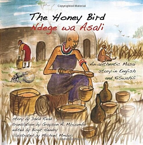 The Honey Bird: An Authentic Masai Story in English and Kiswahili (Paperback)