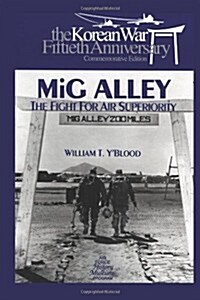 MIG Alley: The Fight for Air Superiority: The U.S. Air Force in Korea (Paperback)