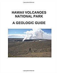 Hawaii Volcanoes National Park A Geologic Guide (Paperback)