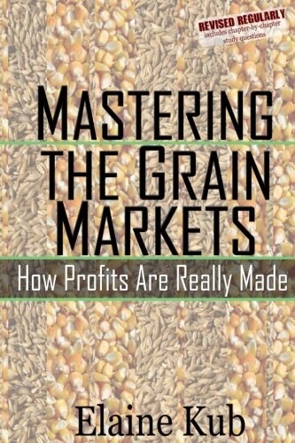 Mastering the Grain Markets: How Profits Are Really Made (Paperback)