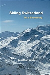 Skiing Switzerland on a Shoestring (Paperback)