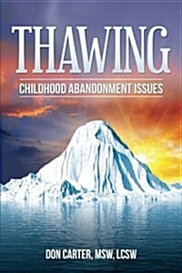 Thawing Childhood Abandonment Issues (Paperback)