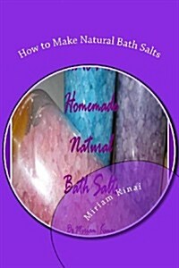 How to Make Natural Bath Salts (Paperback)