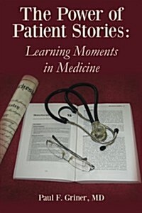 The Power of Patient Stories: Learning Moments in Medicine (Paperback)