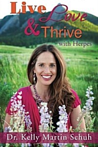 [중고] Live, Love and Thrive with Herpes: A Holistic Guide for Women (Paperback)