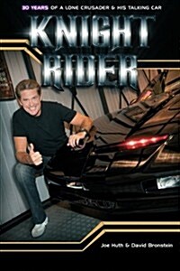 Knight Rider: 30 Years of a Lone Crusader and His Talking Car (Paperback)