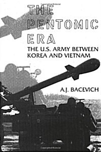 The Pentomic Era: The U.S. Army Between Korea and Vietnam (Paperback)