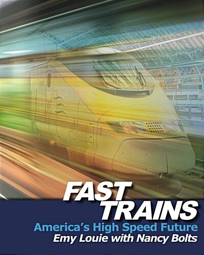 Fast Trains: Americas High Speed Future (Paperback)
