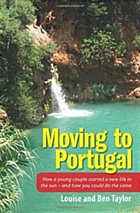 Moving to Portugal: How a Young Couple Started a New Life in the Sun - And How You Could Do the Same (Paperback)