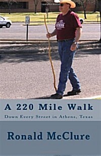 A 220 Mile Walk Down Every Street in Athens, Texas: My Walking Stick and I - Volumes 1 & 2 (Paperback)