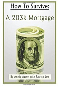 How to Survive a 203k Mortgage (Paperback)