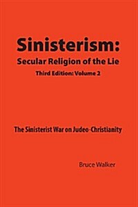 Sinisterism: Secular Religion of the Lie Volume 2 (Paperback)