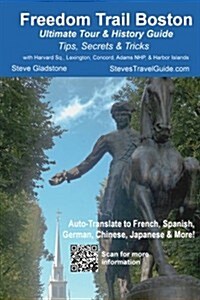 Freedom Trail Boston - Ultimate Tour & History Guide - Tips, Secrets, & Tricks (Paperback)