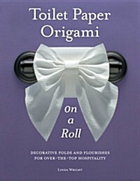 Toilet Paper Origami on a Roll (Paperback)