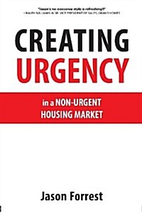 Creating Urgency in a Non-Urgent Housing Market (Paperback)
