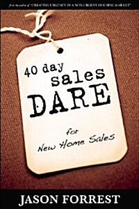 40 Day Sales Dare for New Home Sales (Paperback)
