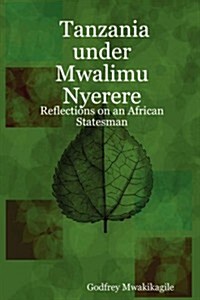 Tanzania Under Mwalimu Nyerere: Reflections on an African Statesman (Paperback, 2)