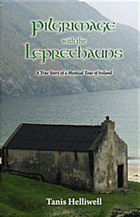 Pilgrimage with the Leprechauns: A True Story of a Mystical Tour of Ireland (Paperback)