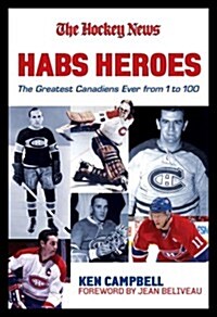 Habs Heroes: The Definitive List of the 100 Greatest Canadiens Ever (Paperback)