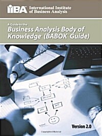 A Guide to the Business Analysis Body of Knowledge(r) (Babok(r) Guide) (Paperback)