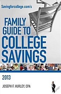 Savingforcollege.Coms Family Guide to College Savings: 2013 Edition (Paperback)