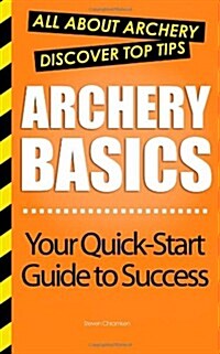 Archery Basics: All About Archery (Paperback)