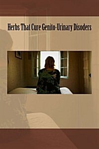 Herbs That Cure Genito-Urinary Disoders (Paperback)