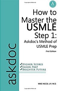 How to Master the USMLE Step 1: Askdocs Method of USMLE Prep (Paperback)