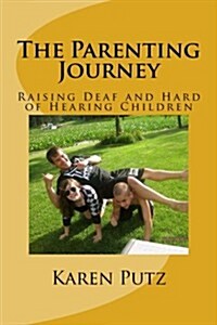 The Parenting Journey, Raising Deaf and Hard of Hearing Children (Paperback)