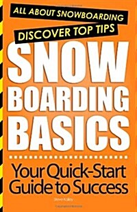 Snowboarding Basics: All About Snowboarding (Paperback)