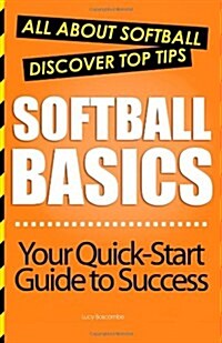 Softball Basics: All About Softball (Paperback)