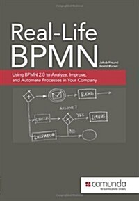 Real-Life Bpmn: Using Bpmn 2.0 to Analyze, Improve, and Automate Processes in Your Company (Paperback)