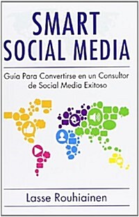 Smart Social Media: Gu? para convertirse en un consultor de Social Media exitoso (Paperback)