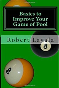Basics to Improve Your Game of Pool (Paperback)