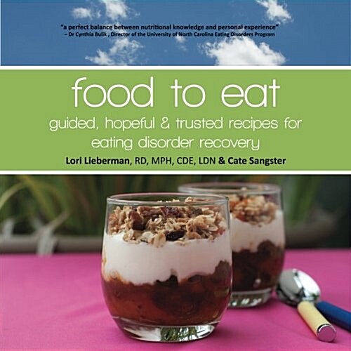 Food to Eat: Guided, Hopeful and Trusted Recipes for Eating Disorder Recovery (Paperback)