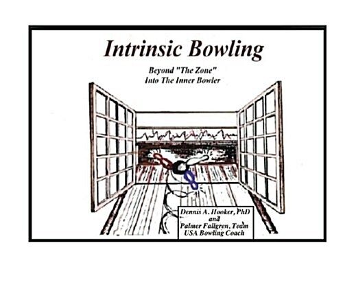 Intrinsic Bowling - Beyond The Zone Into The Inner Bowler (Volume 1) (Paperback)