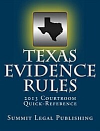Texas Evidence Rules Courtroom Quick-Reference: 2013 (Paperback)