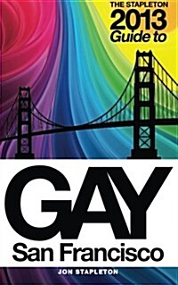 The Stapleton 2013 Gay Guide to San Francisco (Paperback)