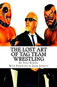 The Lost Art Of Tag Team Wrestling (Paperback)
