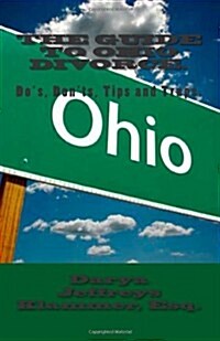 The Guide to Ohio Divorce: Dos, Donts, Tips and Traps.: Some Basics and Some Advanced Concepts. (Paperback)