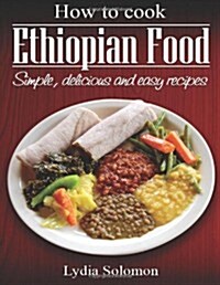 How To Cook Ethiopian Food: simple, delicious and easy recipes (Paperback)