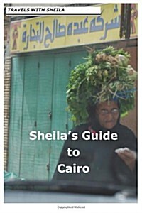 Sheilas Guide to Cairo (Paperback)